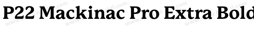 P22 Mackinac Pro Extra Bold字体转换
